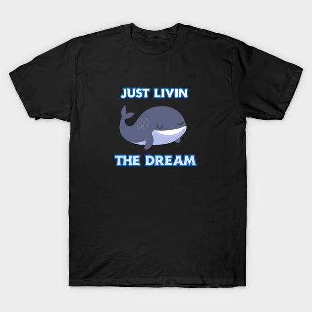 Just Livin The Dream T-Shirt by serjbondjazz